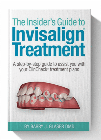 Insiders Guide to Invisalign Treatment: A step-by-step guide to assist you with your ClinCheck treatment plans